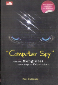 Image of Computer Spy: Teknik Mengintai Untuk Segala Kebutuhan