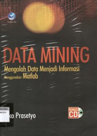 Image of Data Mining = Mengelola Data Menjadi Informasi menggunakan Matlab