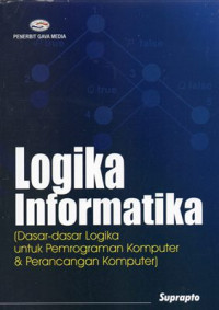 Image of Logika Informatika: Dasar-dasar Logika Untuk Pemrograman Komputer & Perancangan Komputer