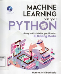 Image of Machine Learning Dengan Python: Dengan Contoh Pengaplikasian Di Bidang Medis