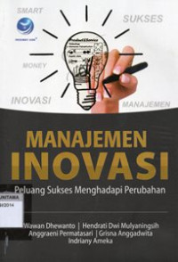 Image of Manajemen Inovasi: Peluang Sukses Menghadapi Perubahan