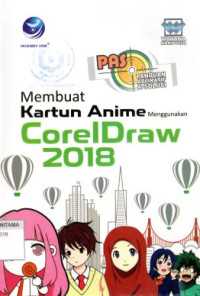 Image of Panduan Aplikatif Dan Solusi: Membuat Kartun Anime Menggunakan CorelDraw 2018