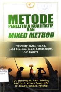 Image of Metode Penelitian Kualitatif Dan Mixed Method: Perspektif Yang Baru Untuk Ilmu-Ilmu Sosial, Kemanusiaan, Dan Budaya