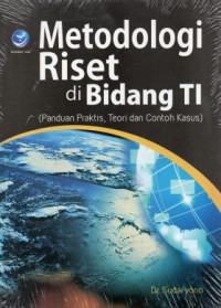 Image of Metodologi Riset Di Bidang TI (Panduan Praktis, Teori Dan Contoh Kasus)
