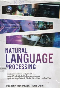 Image of Natural Language Processing : Eksplorasi Sentimen Masyarakat Dalam Evaluasi Produk Lokal Indonesia Menggunakan Algoritma Bag Of Words, TF-IDF, Word2Vec, Dan Doc2Vec