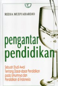Image of Pengantar Pendidikan; Sebuah Studi Awal Tentang Dasar-Dasar Pendidikan Pada Umumnya dan Pendidikan di Indonesia
