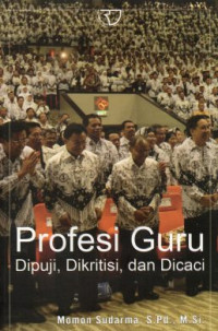Image of Profesi Guru: Dipuji, Dikritisi, Dan Dicaci