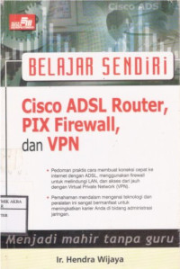 Image of Belajar Sendiri Cisco ADSL Router, PIX Firewall, dan VPN; 
menjadi mahir tampa guru