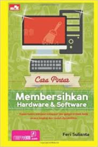 Image of Cara Pintar Membersihkan Hardware dan software