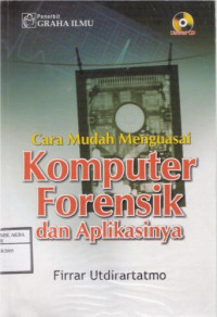 Image of Cara Mudah Menguasai Komputer Forensik dan Aplikasinya