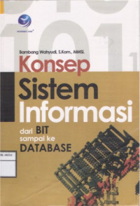 Image of Konsep Sistem Informasi Dari BIT Sampai Ke DATABASE