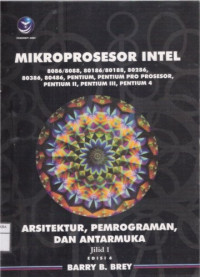 Image of Mikroprosesor Intel: Arsitektur, Pemrograman, Dan Antarmuka 8086/8088, 80186/80188, 80286, 80386, 80486, Pentium, Pentium Pro Prosesor, Pentium II, Pentium III, Pentium 4 Jilid 1 Edisi 6