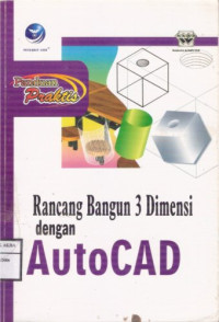 Image of Panduan Praktis Rancang Bangun 3 Dimensi dengan AutoCAD