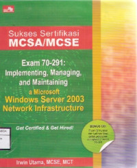 Image of Sukses Sertikasi MCSA/MCSE : Exam 70-291, Managing, And Maintaining A Microsoft Windows Server 2003 Network Infrastructure