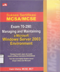 Image of Sukses Sertifikasi MCSA/MCSE Exam 70-290 Managing And Maintaining A Microsoft Windows Server 2003 Environment